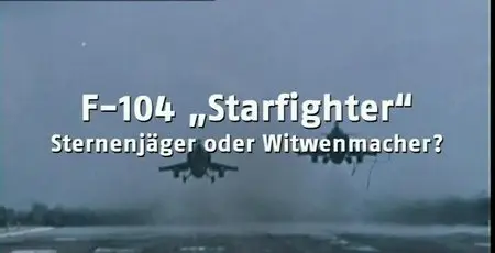 F-104 Starfighter: Sternenjäger oder Witwenmacher?