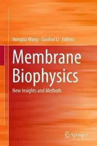 Membrane Biophysics: New Insights and Methods