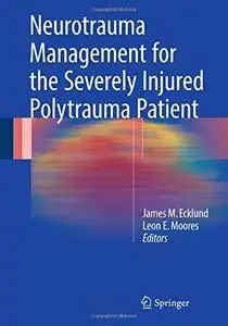 Neurotrauma Management for the Severely Injured Polytrauma Patient [Repost]