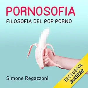 «Pornosofia» by Simone Regazzoni