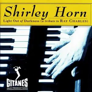 Shirley Horn - Light Out Of Darkness (A Tribute To Ray Charles) (1993)