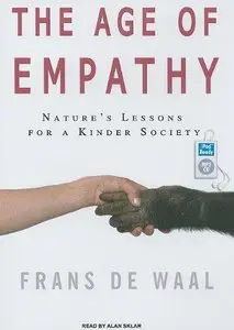 The Age of Empathy: Nature's Lessons for a Kinder Society (Audiobook) (Repost)