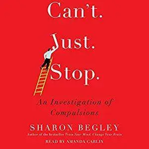 Can't Just Stop: An Investigation of Compulsion [Audiobook]