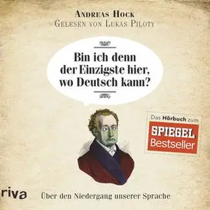 «Bin ich denn der Einzigste hier, wo Deutsch kann?: Über den Niedergang unserer Sprache» by Andreas Hock