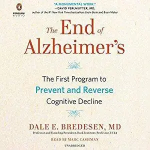 The End of Alzheimer's: The First Program to Prevent and Reverse Cognitive Decline [Audiobook]