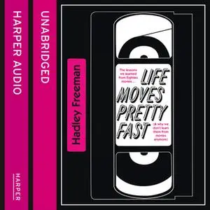 «Life Moves Pretty Fast» by Hadley Freeman