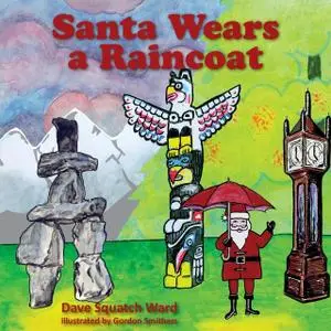 «Santa Wears a Raincoat» by Dave Squatch Ward