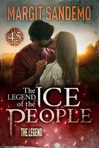«The Ice People 45 – The Legend» by Margit Sandemo