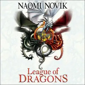 «League of Dragons» by Naomi Novik