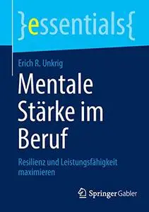 Mentale Stärke im Beruf: Resilienz und Leistungsfähigkeit maximieren