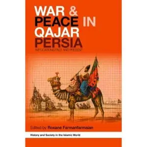 War and Peace in Qajar Persia: Implications Past and Present (Repost)