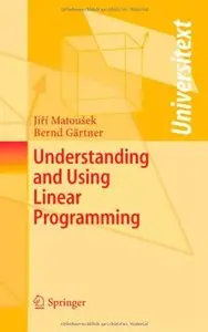 Understanding and Using Linear Programming (Universitext) by Jiri Matousek
