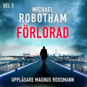«Förlorad - Del 3» by Michael Robotham
