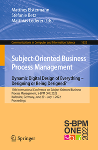 Subject-Oriented Business Process Management : Dynamic Digital Design of Everything – Designing or Being Designed?