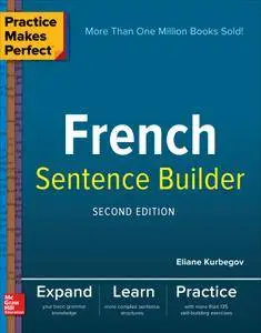 Practice Makes Perfect French Sentence Builder, 2nd Edition