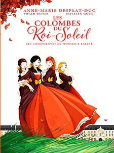 Les Colombes du Roi-Soleil - Tome 1 - Les Comédiennes de Monsieur Racine