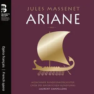Münchner Rundfunkorchester, Chor des Bayerischen Rundfunks & Laurent Campellonne - Jules Massenet: Ariane (2023)