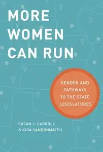 More Women Can Run Gender and Pathways to the State Legislatures