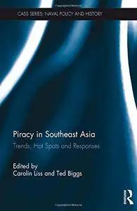 Piracy in Southeast Asia: Trends, Hot Spots and Responses