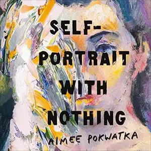 Self-Portrait with Nothing [Audiobook]