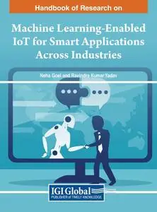 Handbook of Research on Machine Learning-enabled Iot for Smart Applications Across Industries