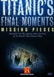 History Channel - Titanic's Final Moments: Missing Pieces (2010)