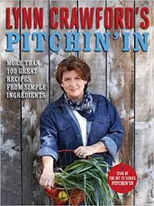 Lynn Crawford's Pitchin' In: 100 Great Recipes From Simple Ingredients