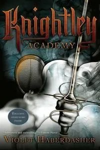 «Knightley Academy» by Violet Haberdasher