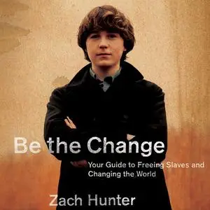 «Be the Change» by Zach Hunter
