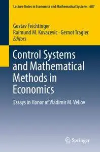 Control Systems and Mathematical Methods in Economics: Essays in Honor of Vladimir M. Veliov