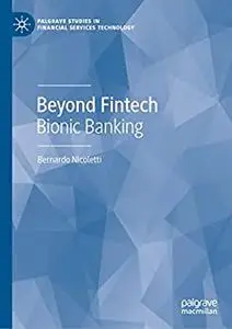 Beyond Fintech: Bionic Banking