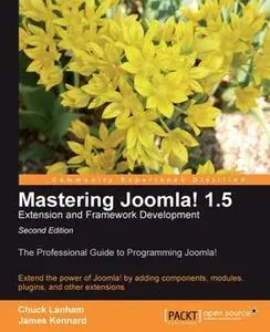 «Mastering Joomla! 1.5 Extension and Framework Development» by Chuck Lanham, James Kennard