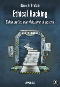 Daniel G. Graham - Ethical hacking. Guida pratica alla violazione di sistemi
