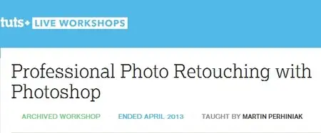 Tutsplus - Professional Photo Retouching with Photoshop (2013)
