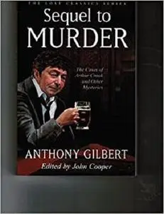 Sequel to Murder,The Cases of Arthur Crook and Other Mysteries (Lost Classics)