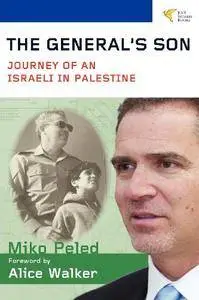 The General's Son: Journey of an Israeli in Palestine