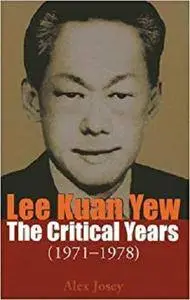 Lee Kuan Yew: The Critical Years: 1971-1978 (Vol. 2)