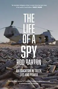 The Life of a Spy: An Education in Truth, Lies and Power