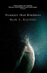 «Stranger Than Kindness» by Mark A Radcliffe