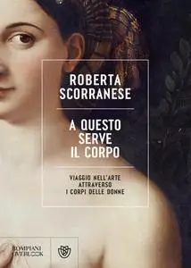 Roberta Scorranese - A questo serve il corpo