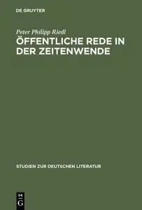 Öffentliche Rede in der Zeitenwende: deutsche Literatur und Geschichte um 1800