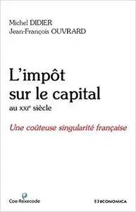 Impôt sur le capital au XXIe siècle - la très couteuse singularite française (l')