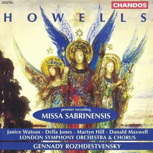 Gennady Rozhdestvensky, London Symphony Orchestra & Chorus - Herbert Howells: Missa Sabrinensis (1995)