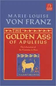 The Golden Ass of Apuleius: The Liberation of the Feminine in Man