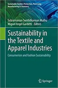Sustainability in the Textile and Apparel Industries: Consumerism and Fashion Sustainability