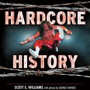 Hardcore History: The Extremely Unauthorized Story of the ECW (Audiobook)