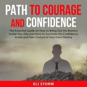 «Path to Courage and Confidence» by Eli Storm