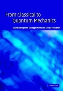 Giampiero Esposito / Giuseppe Marmo / George Sudarshan «From Classical to Quantum Mechanics»
