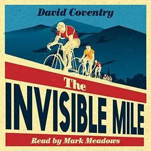 The Invisible Mile: A Novel [Audiobook]