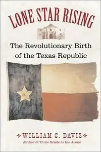 «Lone Star Rising» by William C. Davis